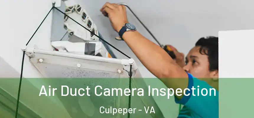  Air Duct Camera Inspection Culpeper - VA