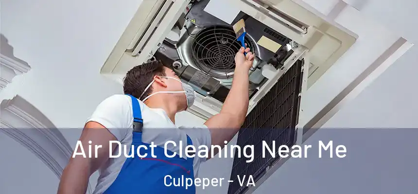 Air Duct Cleaning Near Me Culpeper - VA