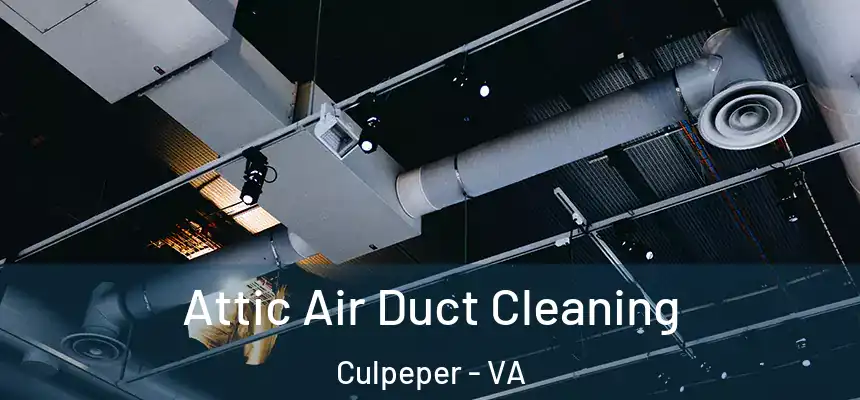  Attic Air Duct Cleaning Culpeper - VA