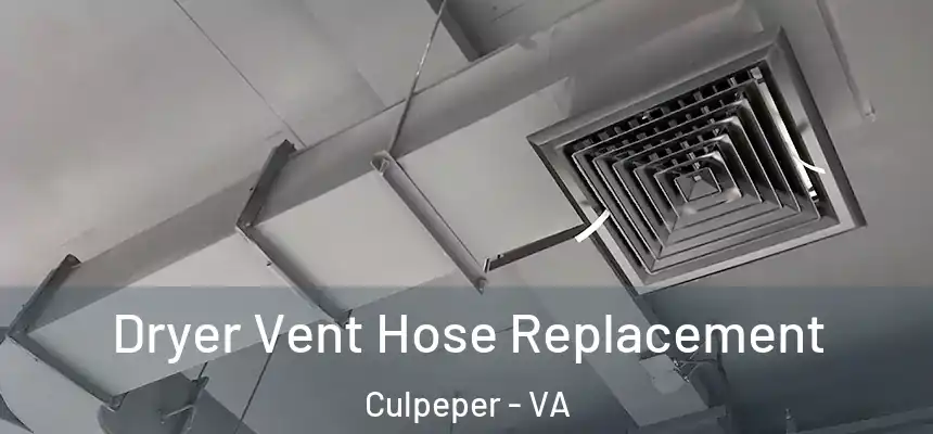  Dryer Vent Hose Replacement Culpeper - VA