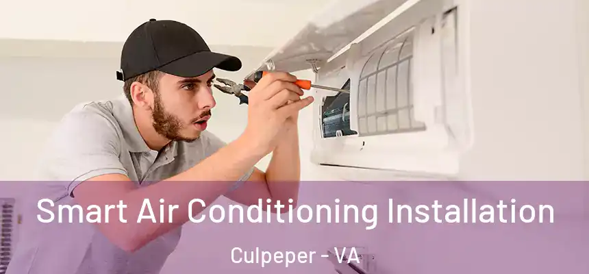  Smart Air Conditioning Installation Culpeper - VA